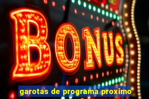 garotas de programa proximo